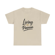 Living My Purpose T-Shirt — Inspirational Faith & Motivation Tee