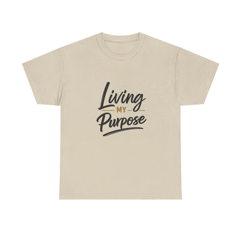 Living My Purpose T-Shirt — Inspirational Faith & Motivation Tee