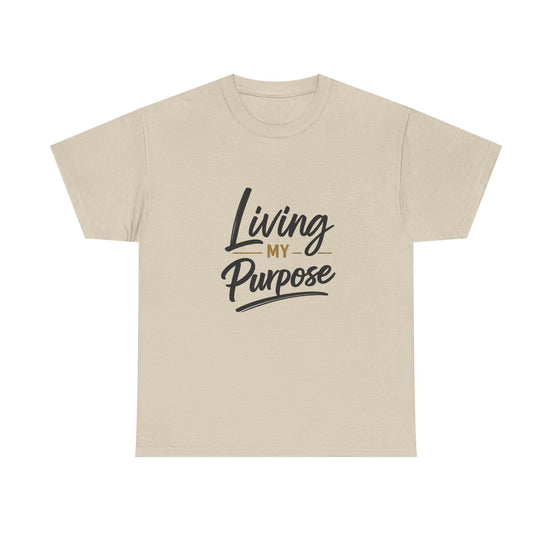 Living My Purpose T-Shirt — Inspirational Faith & Motivation Tee