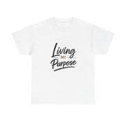 Living My Purpose T-Shirt — Inspirational Faith & Motivation Tee