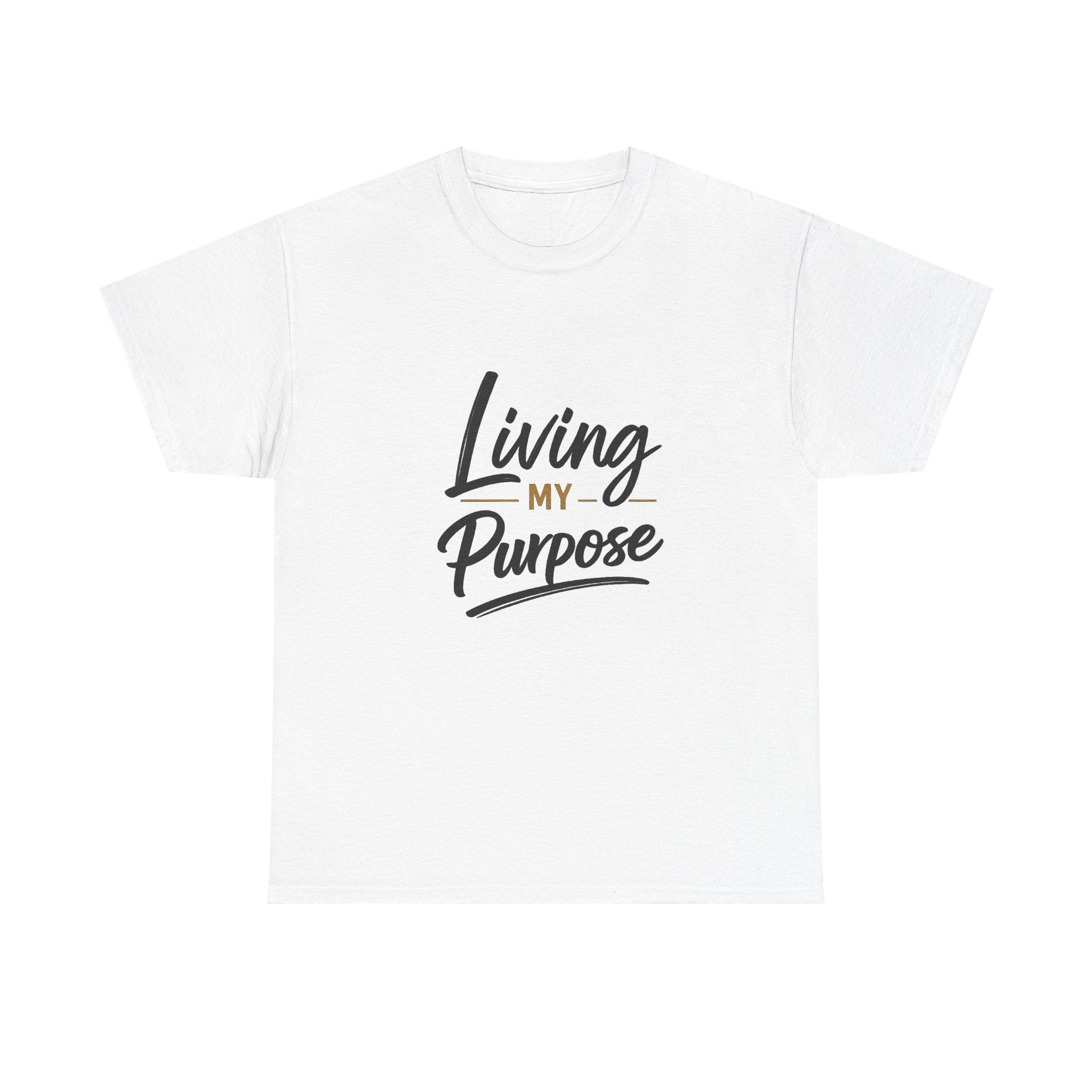Living My Purpose T-Shirt — Inspirational Faith & Motivation Tee