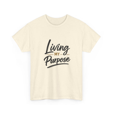 Living My Purpose T-Shirt — Inspirational Faith & Motivation Tee