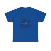 Living My Purpose T-Shirt — Inspirational Faith & Motivation Tee