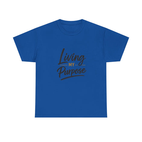 Living My Purpose T-Shirt — Inspirational Faith & Motivation Tee