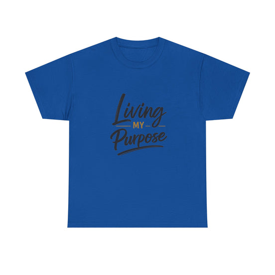 Living My Purpose T-Shirt — Inspirational Faith & Motivation Tee