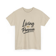 Living My Purpose T-Shirt — Inspirational Faith & Motivation Tee