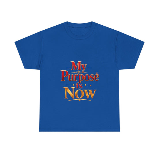 T-Shirt — "My Purpose is Now" Inspirational Motivational Tee