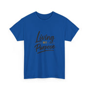 Living My Purpose T-Shirt — Inspirational Faith & Motivation Tee