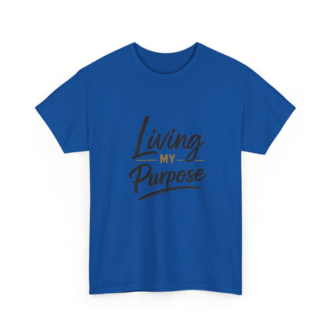 Living My Purpose T-Shirt — Inspirational Faith & Motivation Tee