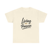 Living My Purpose T-Shirt — Inspirational Faith & Motivation Tee