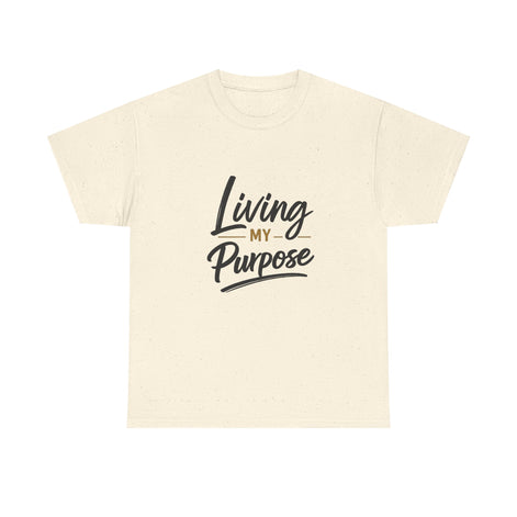 Living My Purpose T-Shirt — Inspirational Faith & Motivation Tee