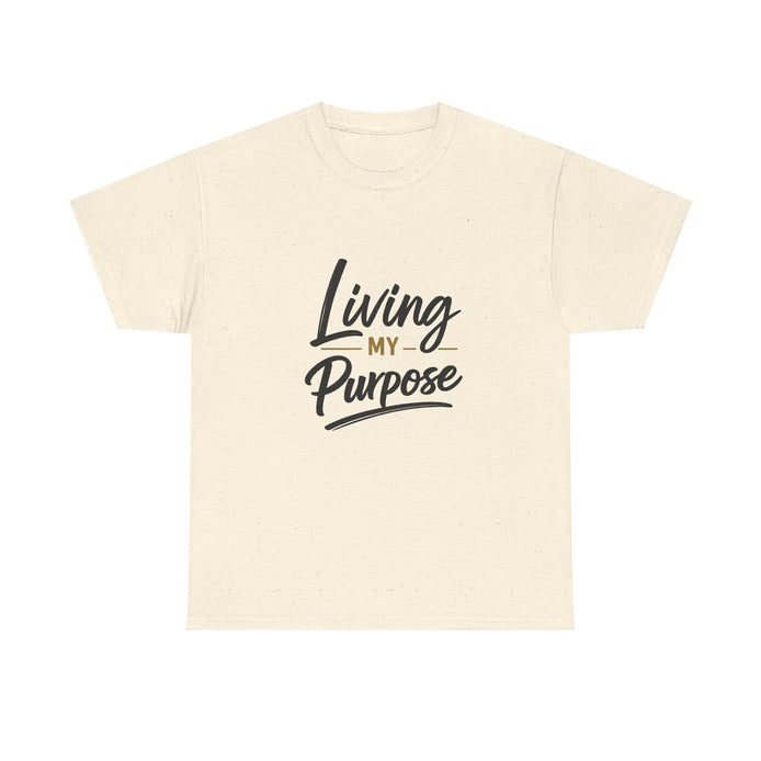 Living My Purpose T-Shirt — Inspirational Faith & Motivation Tee
