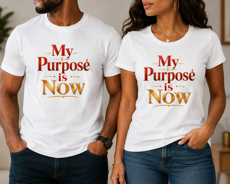 T-Shirt — "My Purpose is Now" Inspirational Motivational Tee