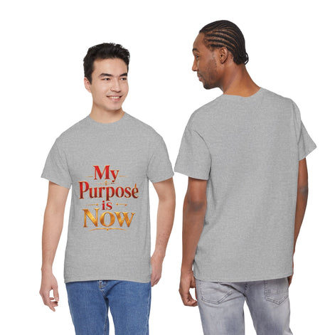 T-Shirt — "My Purpose is Now" Inspirational Motivational Tee