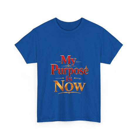 T-Shirt — "My Purpose is Now" Inspirational Motivational Tee
