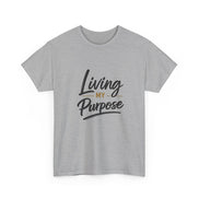 Living My Purpose T-Shirt — Inspirational Faith & Motivation Tee