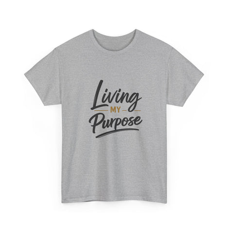 Living My Purpose T-Shirt — Inspirational Faith & Motivation Tee