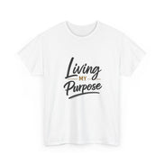 Living My Purpose T-Shirt — Inspirational Faith & Motivation Tee