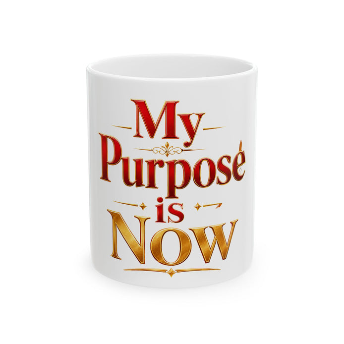 My Purpose is Now Mug | Inspirational Quote Ceramic Mug